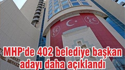 MHP'de 402 belediye başkan adayı daha açıklandı
