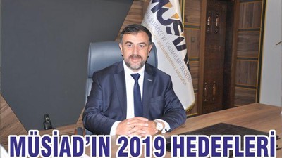 MÜSİAD’IN 2019 HEDEFLERİ