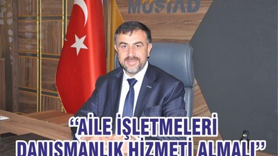 ‘‘AİLE İŞLETMELERİ DANIŞMANLIK HİZMETİ ALMALI’’