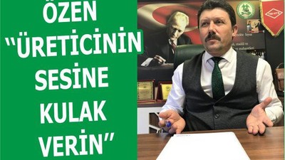 ÖZEN ‘‘ÜRETİCİNİN SESİNE KULAK VERİN’’