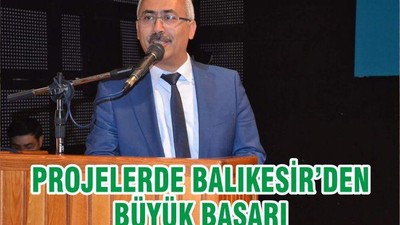 PROJELERDE BALIKESİR’DEN BÜYÜK BAŞARI
