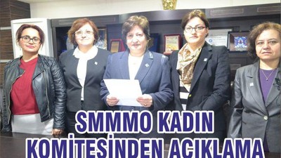 SMMMO KADIN KOMİTESİNDEN AÇIKLAMA