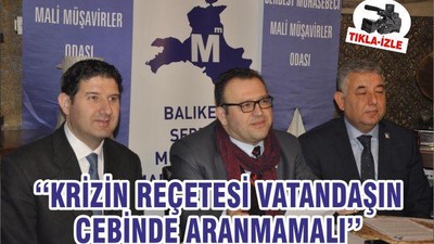 ‘‘KRİZİN REÇETESİ VATANDAŞIN CEBİNDE ARANMAMALI’’