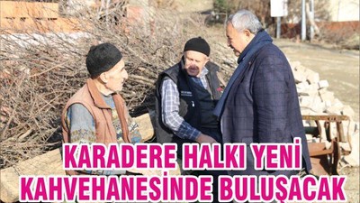 KARADERE HALKI YENİ KAHVEHANESİNDE BULUŞACAK