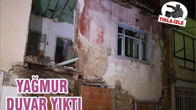 YAĞMUR DUVAR YIKTI