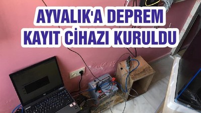AYVALIK'A DEPREM KAYIT CİHAZI KURULDU