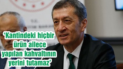 ‘Kantindeki hiçbir ürün ailece yapılan kahvaltının yerini tutamaz’