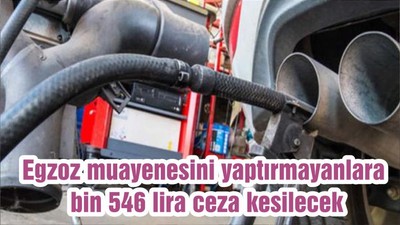 Egzoz muayenesini yaptırmayanlara bin 546 lira ceza kesilecek
