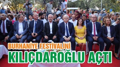 BURHANİYE FESTİVALİNİ KILIÇDAROĞLU AÇTI