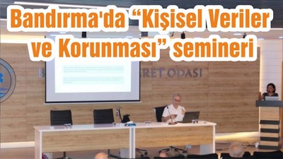 Bandırma'da “Kişisel Veriler ve Korunması” semineri