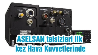 ASELSAN telsizleri ilk kez Hava Kuvvetlerinde