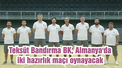 Teksüt Bandırma BK, Almanya'da iki hazırlık maçı oynayacak