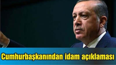 Cumhurbaşkanından idam açıklaması