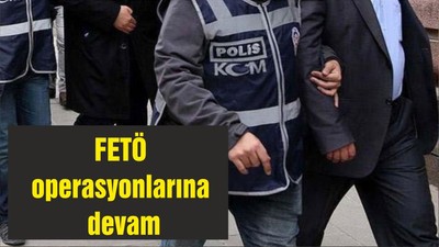 FETÖ operasyonlarına devam