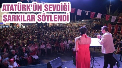 ATATÜRK’ÜN SEVDİĞİ ŞARKILAR SÖYLENDİ
