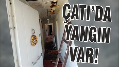 ÇATI’DA YANGIN VAR!