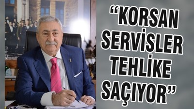 “KORSAN SERVİSLER TEHLİKE SAÇIYOR”