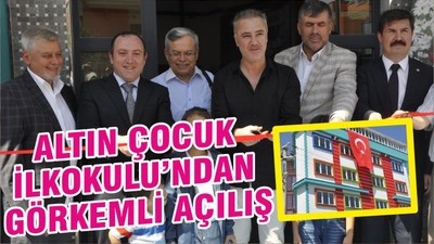 ALTIN ÇOCUK İLKOKULU’NDAN GÖRKEMLİ AÇILIŞ