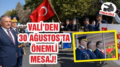 VALİ’DEN 30 AĞUSTOS’TA ÖNEMLİ MESAJ!
