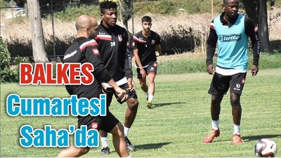 BALKES Cumartesi Saha’da