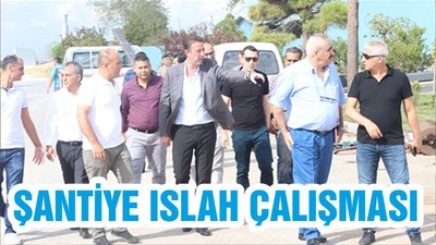 ŞANTİYE ISLAH ÇALIŞMASI