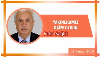 YAKINLIĞIMIZ DAİM OLSUN