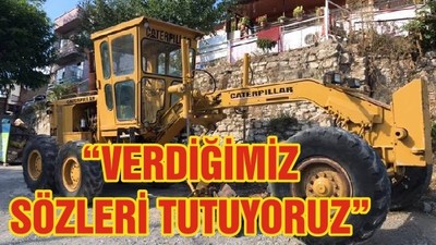 “VERDİĞİMİZ SÖZLERİ TUTUYORUZ”