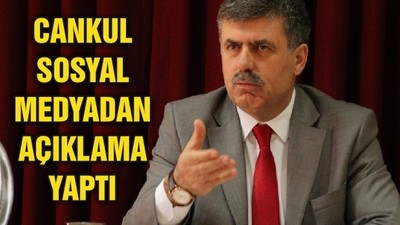 CANKUL SOSYAL MEDYADAN AÇIKLAMA YAPTI