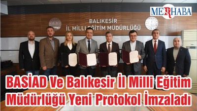 BASİAD Ve Balıkesir İl Milli Eğitim Müdürlüğü Yeni Protokol İmzaladı