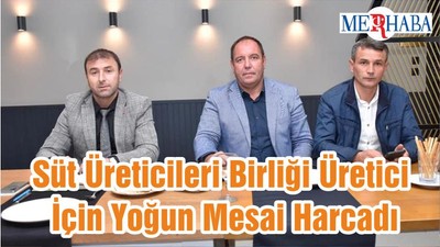 Süt Üreticileri Birliği Üretici İçin Yoğun Mesai Harcadı