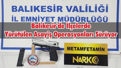 Balıkesir'de İlçelerde Yürütülen Asayiş Operasyonları Sürüyor