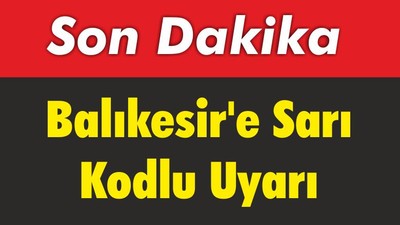 Balıkesir'e Sarı Kodlu Uyarı