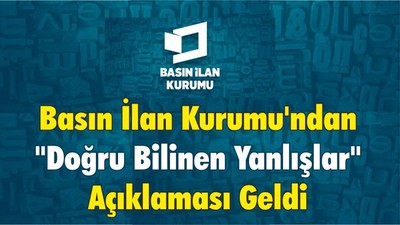 Basın İlan Kurumu'ndan "Doğru Bilinen Yanlışlar" Açıklaması Geldi