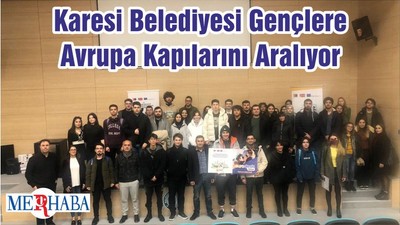 Karesi Belediyesi Gençlere Avrupa Kapılarını Aralıyor