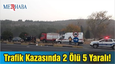 Trafik Kazasında 2 Ölü 5 Yaralı!