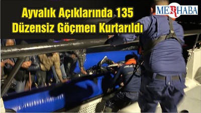 Sahil Güvenlik Ayvalık Açıklarında 135 Düzensiz Göçmeni Kurtardı