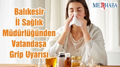 Balıkesir İl Sağlık Müdürlüğünden Vatandaşa Grip Uyarısı