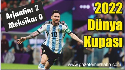 2022 Dünya Kupası: Arjantin: 2 - Meksika: 0