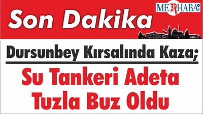 Dursunbey Kırsalında Kaza; Su Tankeri Adeta Tuzla Buz Oldu