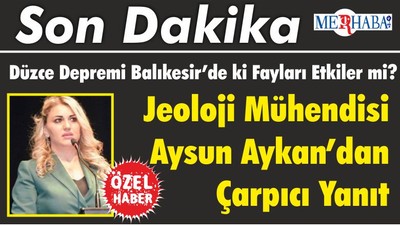 Düzce Depremi Balıkesir’de ki Fayları Etkiler mi? Jeoloji Mühendisi Aysun Aykan’dan Yanıt ve Çarpıcı Açıklama