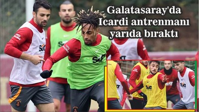Galatasaray'da Icardi antrenmanı yarıda bıraktı