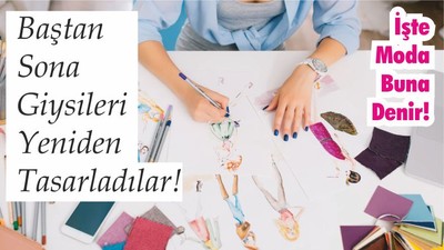 Balıkesir’de Moda, Baştan Sona Giysileri Yeniden Tasarladılar!