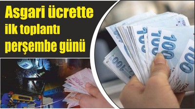Asgari ücrette ilk toplantı perşembe günü