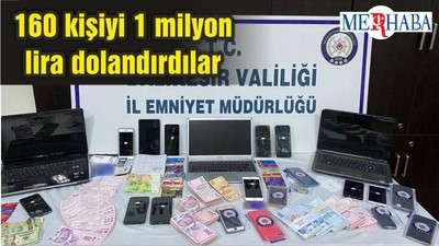 160 kişiyi 1 milyon lira dolandırdılar