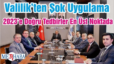 Valilik’ten Şok Uygulama 2023’e Doğru Tedbirler En Üst Noktada