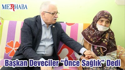 Başkan Deveciler “Önce Sağlık” Dedi