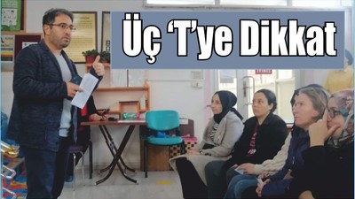 Üç ‘T’ye Dikkat