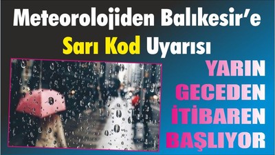 Meteorolojiden Balıkesir’e Sarı Uyarısı
