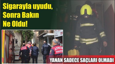 Sigarayla uyudu, Sonra Bakın Ne Oldu!