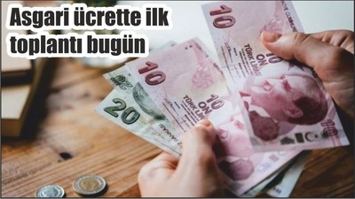 Asgari ücrette ilk toplantı bugün